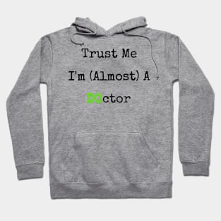 Trust Me I'm Almost A DO Doctor Funny T-Shirt Hoodie